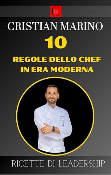 10 REGOLE DELLO CHEF IN ERA MODERNA: RICETTE DI LEADERSHIP (Chef & Viaggiatore Vol. 2)